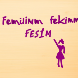 Feminist Felsefe: Cinsiyet Eşitliği ve Feminizm Nedir?